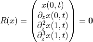 R(x) = \begin{pmatrix} x(0,t) \\
                \partial_z x(0,t) \\
                \partial^2_z x(1,t) \\
                \partial^3_z x(1,t)
\end{pmatrix} = \boldsymbol{0}