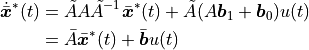 \begin{align*}
    \dot{\bar{\boldsymbol{x}}}^*(t) &= \tilde A A\tilde A^{-1} \bar{\boldsymbol{x}}^*(t) + \tilde A(A\boldsymbol b_1 + \boldsymbol b_0) u(t) \\
    &= \bar A \bar{\boldsymbol{x}}^*(t) +\bar{\boldsymbol{b}} u(t)
\end{align*}