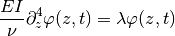 \frac{EI}{\nu} \partial^4_z \varphi(z, t) = \lambda \varphi(z, t)