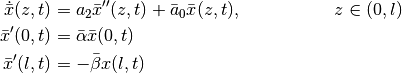 \begin{align*}
    \dot{\bar{x}}(z,t) &= a_2 \bar x''(z,t) +
    \bar a_0 \bar x(z,t), && z\in (0, l) \\
    \bar x'(0,t) &= \bar\alpha \bar x(0,t) \\
    \bar x'(l,t) &= -\bar\beta x(l,t)
\end{align*}