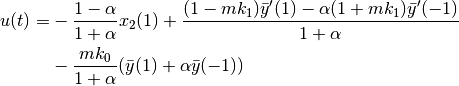 \begin{align*}
    u(t) = &-\frac{1-\alpha}{1+\alpha}x_2(1) +
    \frac{(1-mk_1)\bar{y}'(1) - \alpha(1+mk_1)\bar{y}'(-1)}{1+\alpha} \\
    \hphantom{=} &-\frac{mk_0}{1+\alpha}(\bar{y}(1) + \alpha\bar{y}(-1))
\end{align*}